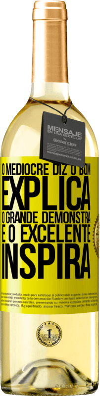 29,95 € Envio grátis | Vinho branco Edição WHITE O medíocre diz, o bom explica, o grande demonstra e o excelente inspira Etiqueta Amarela. Etiqueta personalizável Vinho jovem Colheita 2025 Verdejo