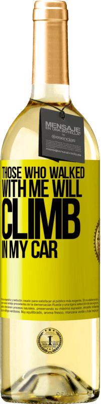 29,95 € Free Shipping | White Wine WHITE Edition Those who walked with me will climb in my car Yellow Label. Customizable label Young wine Harvest 2025 Verdejo
