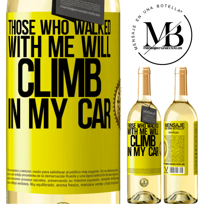 29,95 € Free Shipping | White Wine WHITE Edition Those who walked with me will climb in my car Yellow Label. Customizable label Young wine Harvest 2022 Verdejo