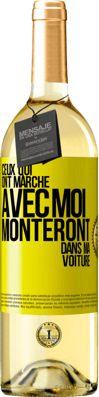 Envoi gratuit | Vin blanc Édition WHITE Ceux qui ont marché avec moi monteront dans ma voiture Étiquette Jaune. Étiquette personnalisable Vin jeune Récolte 2023 Verdejo