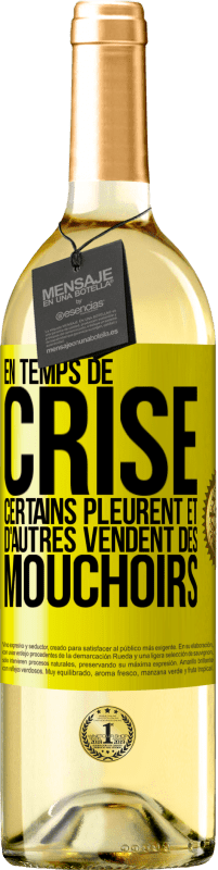 29,95 € | Vin blanc Édition WHITE En temps de crise certains pleurent et d'autres vendent des mouchoirs Étiquette Jaune. Étiquette personnalisable Vin jeune Récolte 2024 Verdejo