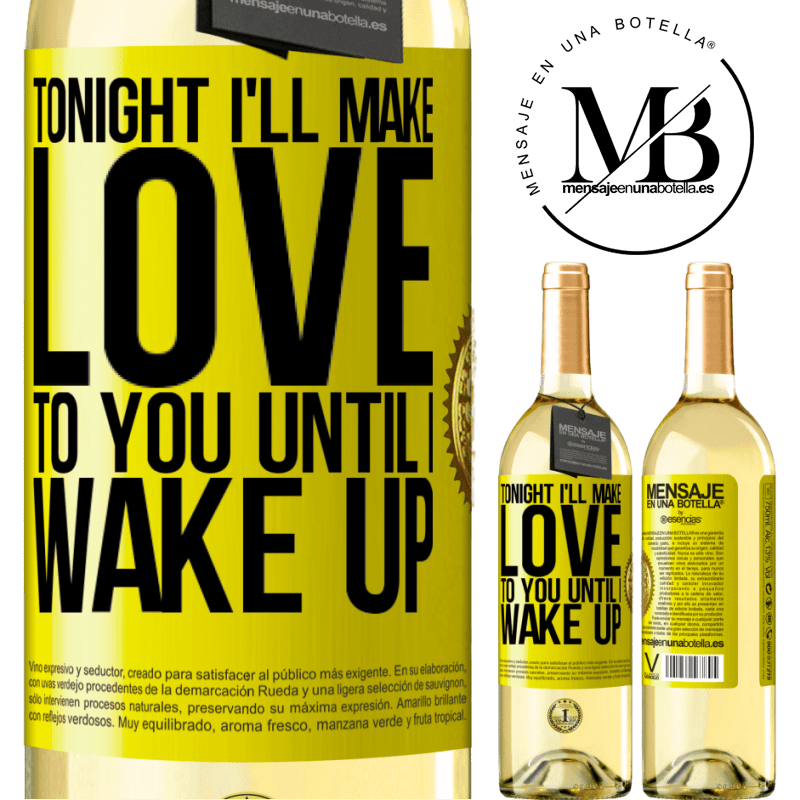 29,95 € Free Shipping | White Wine WHITE Edition Tonight I'll make love to you until I wake up Yellow Label. Customizable label Young wine Harvest 2025 Verdejo