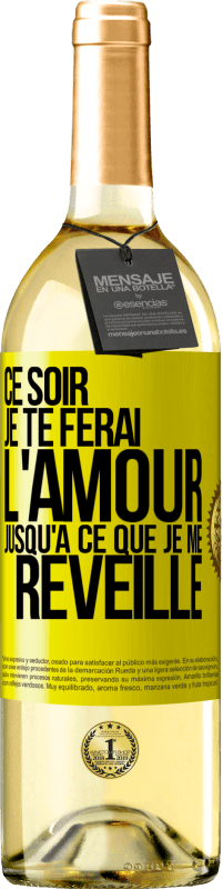 29,95 € | Vin blanc Édition WHITE Ce soir je te ferai l'amour jusqu'à ce que je me réveille Étiquette Jaune. Étiquette personnalisable Vin jeune Récolte 2024 Verdejo