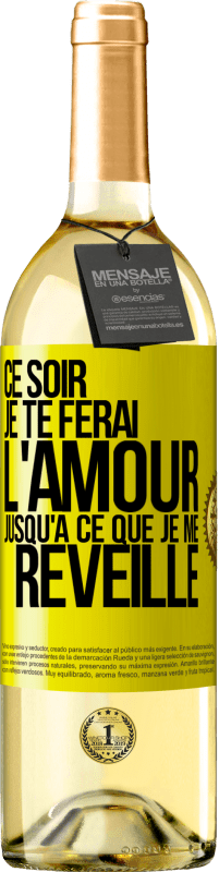 29,95 € | Vin blanc Édition WHITE Ce soir je te ferai l'amour jusqu'à ce que je me réveille Étiquette Jaune. Étiquette personnalisable Vin jeune Récolte 2025 Verdejo