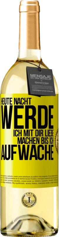 29,95 € Kostenloser Versand | Weißwein WHITE Ausgabe Heute Nacht werde ich mit dir Liebe machen bis ich aufwache Gelbes Etikett. Anpassbares Etikett Junger Wein Ernte 2025 Verdejo