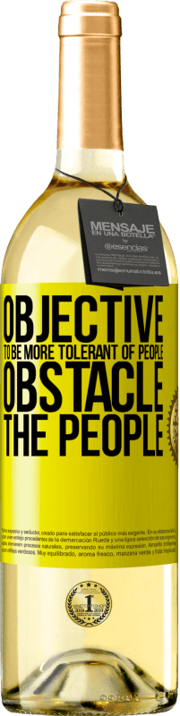 29,95 € | White Wine WHITE Edition Objective: to be more tolerant of people. Obstacle: the people Yellow Label. Customizable label Young wine Harvest 2024 Verdejo