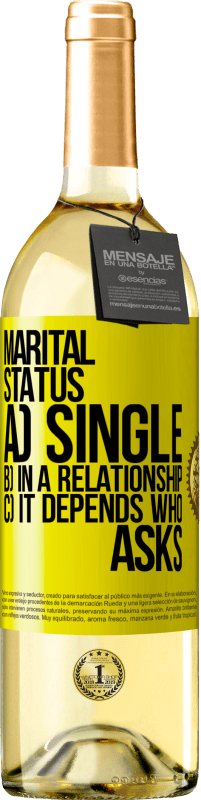 29,95 € | White Wine WHITE Edition Marital status: a) Single b) In a relationship c) It depends who asks Yellow Label. Customizable label Young wine Harvest 2023 Verdejo