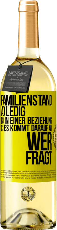 29,95 € Kostenloser Versand | Weißwein WHITE Ausgabe Familienstand: a) ledig b) In einer Beziehung c) Es kommt darauf an, wer fragt Gelbes Etikett. Anpassbares Etikett Junger Wein Ernte 2025 Verdejo