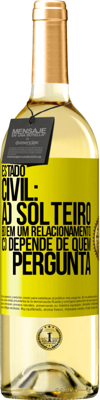 29,95 € | Vinho branco Edição WHITE Estado civil: a) Solteiro b) em um relacionamento c) Depende de quem pergunta Etiqueta Amarela. Etiqueta personalizável Vinho jovem Colheita 2025 Verdejo