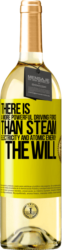 «There is a more powerful driving force than steam, electricity and atomic energy: The will» WHITE Edition