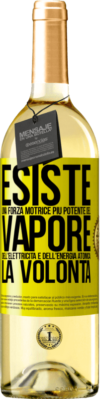 «Esiste una forza motrice più potente del vapore, dell'elettricità e dell'energia atomica: la volontà» Edizione WHITE