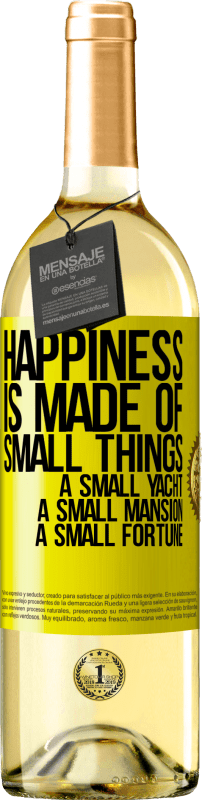 29,95 € | White Wine WHITE Edition Happiness is made of small things: a small yacht, a small mansion, a small fortune Yellow Label. Customizable label Young wine Harvest 2023 Verdejo