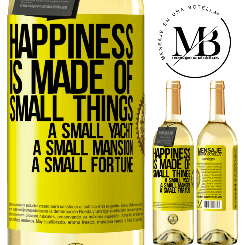 29,95 € Free Shipping | White Wine WHITE Edition Happiness is made of small things: a small yacht, a small mansion, a small fortune Yellow Label. Customizable label Young wine Harvest 2022 Verdejo