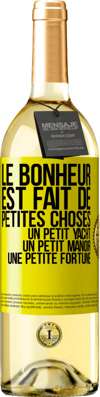 29,95 € | Vin blanc Édition WHITE Le bonheur est fait de petites choses: un petit yacht, un petit manoir, une petite fortune Étiquette Jaune. Étiquette personnalisable Vin jeune Récolte 2024 Verdejo