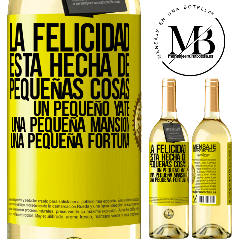 29,95 € Envío gratis | Vino Blanco Edición WHITE La felicidad está hecha de pequeñas cosas: un pequeño yate, una pequeña mansión, una pequeña fortuna Etiqueta Amarilla. Etiqueta personalizable Vino joven Cosecha 2023 Verdejo