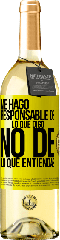 29,95 € | Vino Blanco Edición WHITE Me hago responsable de lo que digo, no de lo que entiendas Etiqueta Amarilla. Etiqueta personalizable Vino joven Cosecha 2025 Verdejo
