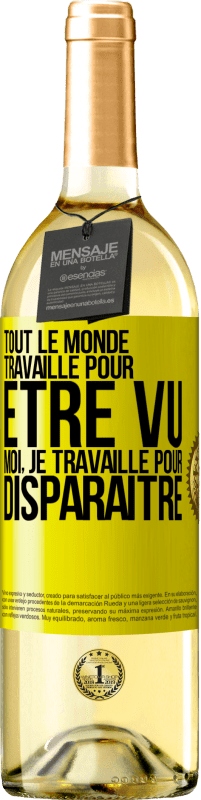 29,95 € | Vin blanc Édition WHITE Tout le monde travaille pour être vu. Moi, je travaille pour disparaître Étiquette Jaune. Étiquette personnalisable Vin jeune Récolte 2024 Verdejo