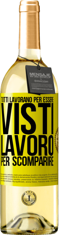 Spedizione Gratuita | Vino bianco Edizione WHITE Tutti lavorano per essere visti. Lavoro per scomparire Etichetta Gialla. Etichetta personalizzabile Vino giovane Raccogliere 2023 Verdejo