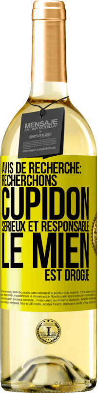 29,95 € Envoi gratuit | Vin blanc Édition WHITE Avis de recherche: recherchons Cupidon sérieux et responsable. Le mien est drogué Étiquette Jaune. Étiquette personnalisable Vin jeune Récolte 2025 Verdejo