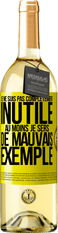 29,95 € | Vin blanc Édition WHITE Je ne suis pas complètement inutile. Au moins je sers de mauvais exemple Étiquette Jaune. Étiquette personnalisable Vin jeune Récolte 2024 Verdejo