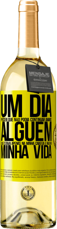 29,95 € Envio grátis | Vinho branco Edição WHITE Um dia, percebi que não podia continuar amando alguém que estava apenas na minha cabeça e não na minha vida Etiqueta Amarela. Etiqueta personalizável Vinho jovem Colheita 2025 Verdejo