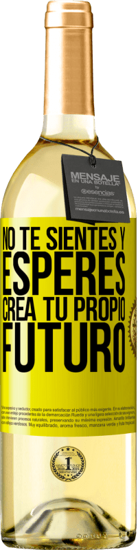 «No te sientes y esperes, crea tu propio futuro» Edición WHITE