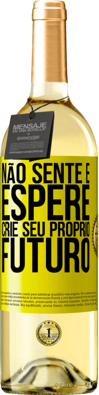 «Não sente e espere, crie seu próprio futuro» Edição WHITE