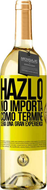 29,95 € | Vino Blanco Edición WHITE Hazlo, no importa como terminé, será una gran experiencia Etiqueta Amarilla. Etiqueta personalizable Vino joven Cosecha 2023 Verdejo