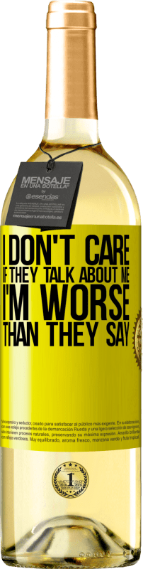 29,95 € | White Wine WHITE Edition I don't care if they talk about me, total I'm worse than they say Yellow Label. Customizable label Young wine Harvest 2023 Verdejo
