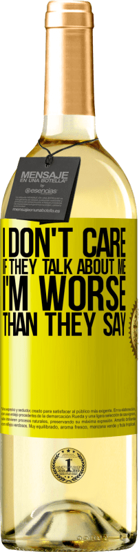 29,95 € | White Wine WHITE Edition I don't care if they talk about me, total I'm worse than they say Yellow Label. Customizable label Young wine Harvest 2024 Verdejo