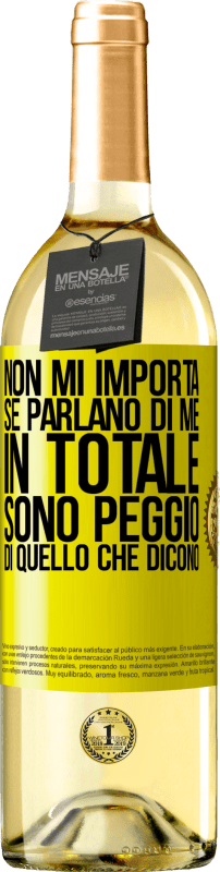 29,95 € | Vino bianco Edizione WHITE Non mi importa se parlano di me, in totale sono peggio di quello che dicono Etichetta Gialla. Etichetta personalizzabile Vino giovane Raccogliere 2024 Verdejo