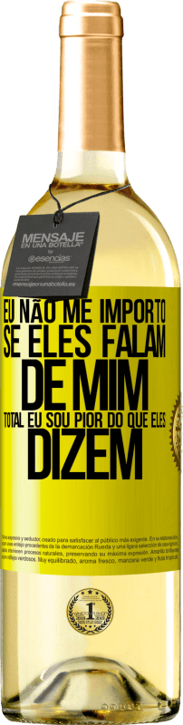 29,95 € | Vinho branco Edição WHITE Eu não me importo se eles falam de mim, total eu sou pior do que eles dizem Etiqueta Amarela. Etiqueta personalizável Vinho jovem Colheita 2024 Verdejo