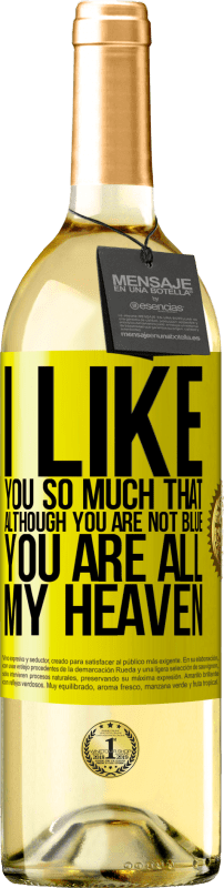 29,95 € | White Wine WHITE Edition I like you so much that, although you are not blue, you are all my heaven Yellow Label. Customizable label Young wine Harvest 2023 Verdejo