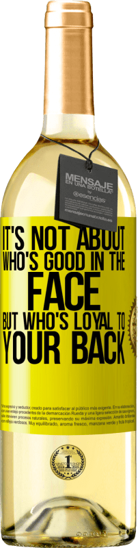 29,95 € | White Wine WHITE Edition It's not about who's good in the face, but who's loyal to your back Yellow Label. Customizable label Young wine Harvest 2024 Verdejo