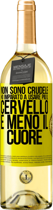 Spedizione Gratuita | Vino bianco Edizione WHITE Non sono crudele, ho imparato a usare più il cervello e meno il cuore Etichetta Gialla. Etichetta personalizzabile Vino giovane Raccogliere 2023 Verdejo