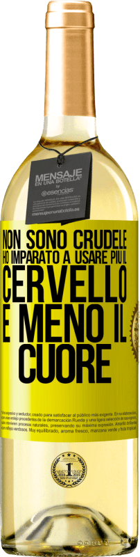 29,95 € | Vino bianco Edizione WHITE Non sono crudele, ho imparato a usare più il cervello e meno il cuore Etichetta Gialla. Etichetta personalizzabile Vino giovane Raccogliere 2025 Verdejo