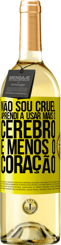 29,95 € | Vinho branco Edição WHITE Não sou cruel, aprendi a usar mais o cérebro e menos o coração Etiqueta Amarela. Etiqueta personalizável Vinho jovem Colheita 2024 Verdejo