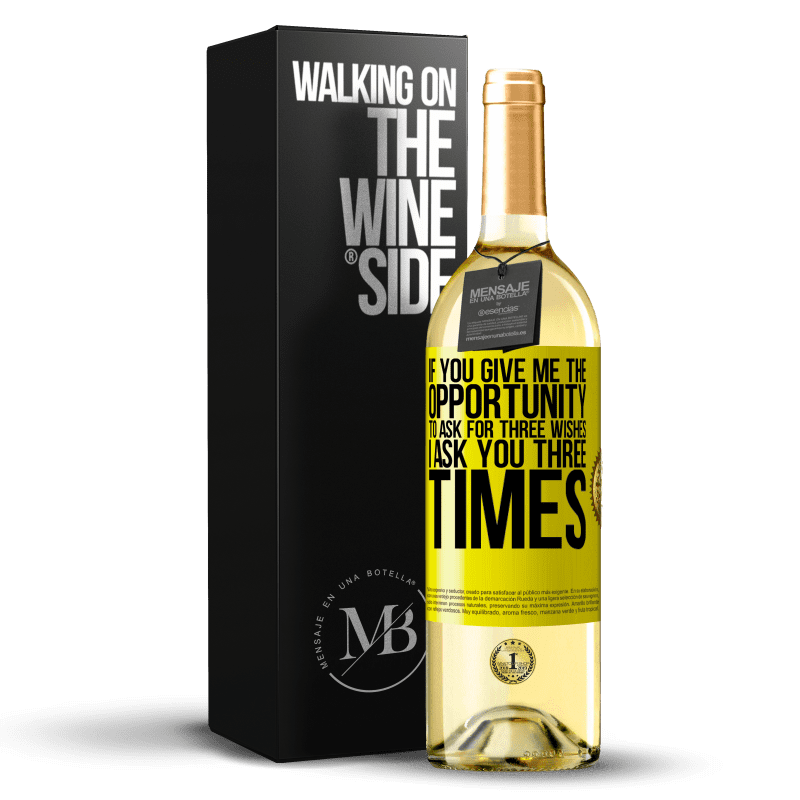 29,95 € Free Shipping | White Wine WHITE Edition If you give me the opportunity to ask for three wishes, I ask you three times Yellow Label. Customizable label Young wine Harvest 2023 Verdejo
