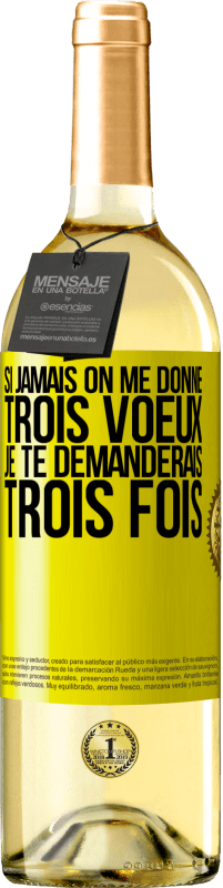 29,95 € | Vin blanc Édition WHITE Si jamais on me donne trois voeux, je te demanderais trois fois Étiquette Jaune. Étiquette personnalisable Vin jeune Récolte 2024 Verdejo