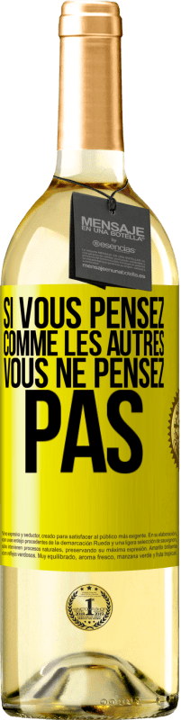 29,95 € Envoi gratuit | Vin blanc Édition WHITE Si vous pensez comme les autres vous ne pensez pas Étiquette Jaune. Étiquette personnalisable Vin jeune Récolte 2025 Verdejo