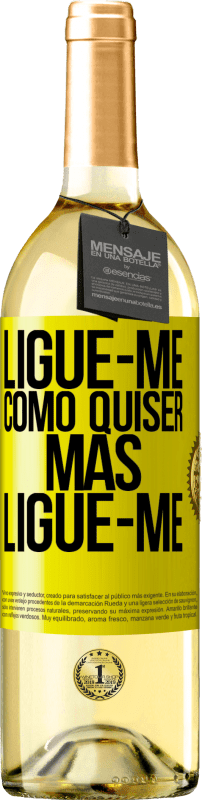 29,95 € | Vinho branco Edição WHITE Ligue-me como quiser, mas ligue-me Etiqueta Amarela. Etiqueta personalizável Vinho jovem Colheita 2024 Verdejo