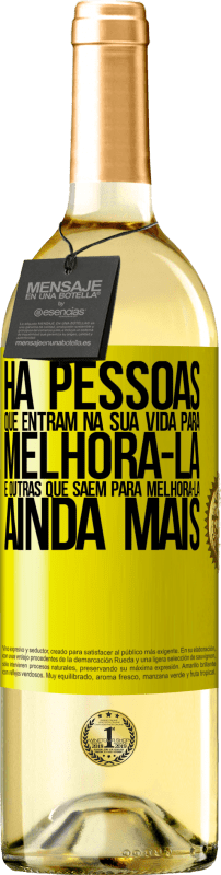 «Há pessoas que entram na sua vida para melhorá-la e outras que saem para melhorá-la ainda mais» Edição WHITE