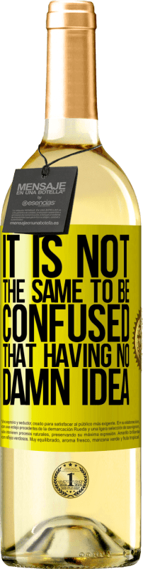 29,95 € Free Shipping | White Wine WHITE Edition It is not the same to be confused that having no damn idea Yellow Label. Customizable label Young wine Harvest 2025 Verdejo