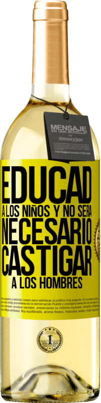 29,95 € | Vino Blanco Edición WHITE Educad a los niños y no será necesario castigar a los hombres Etiqueta Amarilla. Etiqueta personalizable Vino joven Cosecha 2025 Verdejo