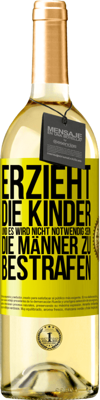 29,95 € Kostenloser Versand | Weißwein WHITE Ausgabe Erzieht die Kinder, und es wird nicht notwendig sein, die Männer zu bestrafen Gelbes Etikett. Anpassbares Etikett Junger Wein Ernte 2025 Verdejo