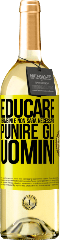 29,95 € | Vino bianco Edizione WHITE Educare i bambini e non sarà necessario punire gli uomini Etichetta Gialla. Etichetta personalizzabile Vino giovane Raccogliere 2025 Verdejo