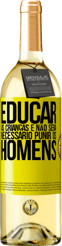 29,95 € | Vinho branco Edição WHITE Educar as crianças e não será necessário punir os homens Etiqueta Amarela. Etiqueta personalizável Vinho jovem Colheita 2025 Verdejo