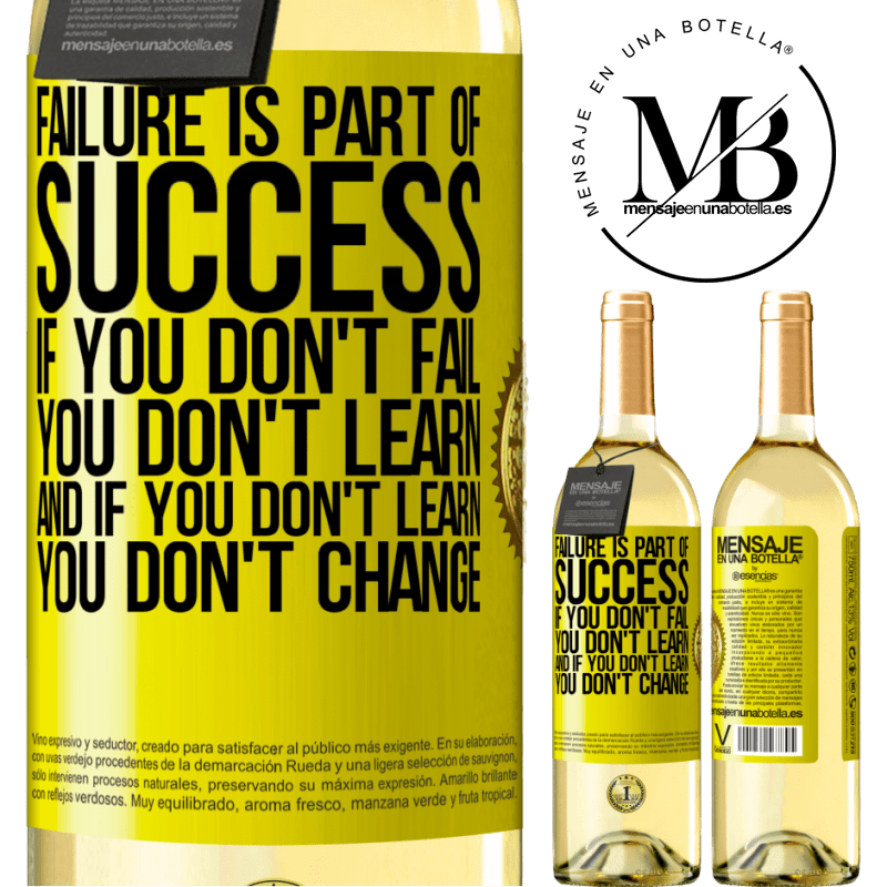29,95 € Free Shipping | White Wine WHITE Edition Failure is part of success. If you don't fail, you don't learn. And if you don't learn, you don't change Yellow Label. Customizable label Young wine Harvest 2022 Verdejo