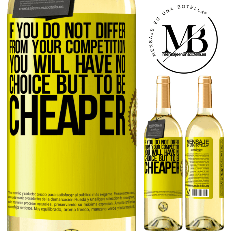 29,95 € Free Shipping | White Wine WHITE Edition If you do not differ from your competition, you will have no choice but to be cheaper Yellow Label. Customizable label Young wine Harvest 2022 Verdejo