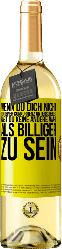 29,95 € | Weißwein WHITE Ausgabe Wenn du dich nicht von deiner Konkurrenz unterscheidest, hast du keine andere Wahl, als billiger zu sein Gelbes Etikett. Anpassbares Etikett Junger Wein Ernte 2024 Verdejo